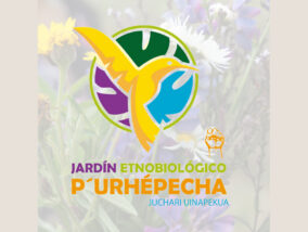 EL JARDÍN ETNOBIOLÓGICO P’URHÉPECHA