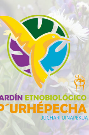 EL JARDÍN ETNOBIOLÓGICO P’URHÉPECHA