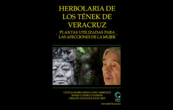 LIBRO HERBOLARIA DE LOS TÉNEK DE VERACRUZ. PLANTAS UTILIZADAS PARA AFECCIONES DE LA MUJER