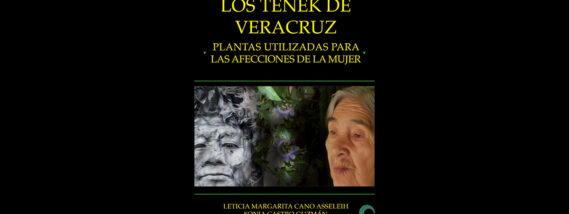 LIBRO HERBOLARIA DE LOS TÉNEK DE VERACRUZ. PLANTAS UTILIZADAS PARA AFECCIONES DE LA MUJER